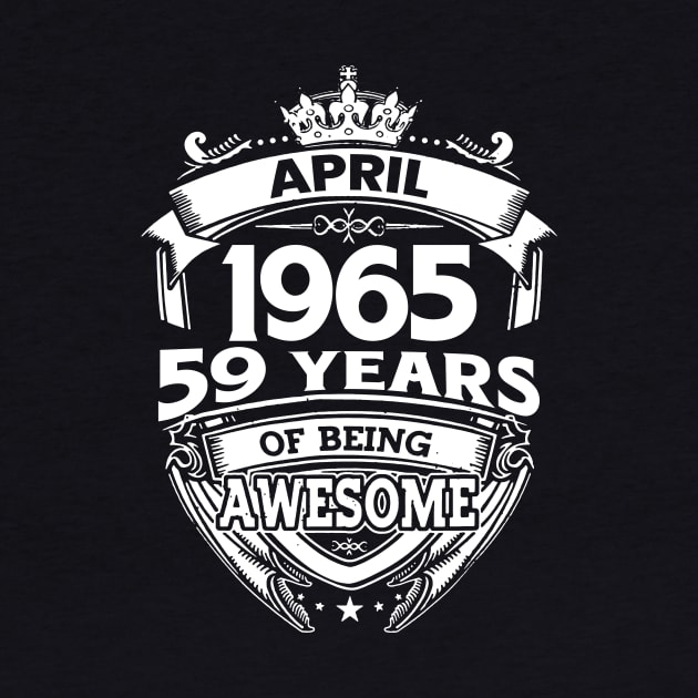 April 1965 59 Years Of Being Awesome 59th Birthday by D'porter